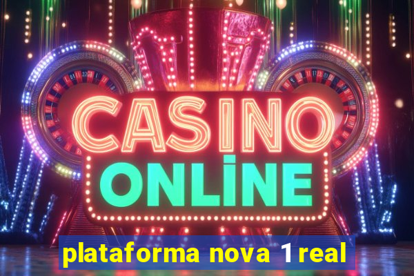 plataforma nova 1 real